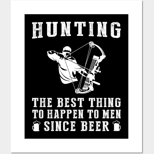 hunting the best thing to happen to men since beer wine Wall Art by MKGift